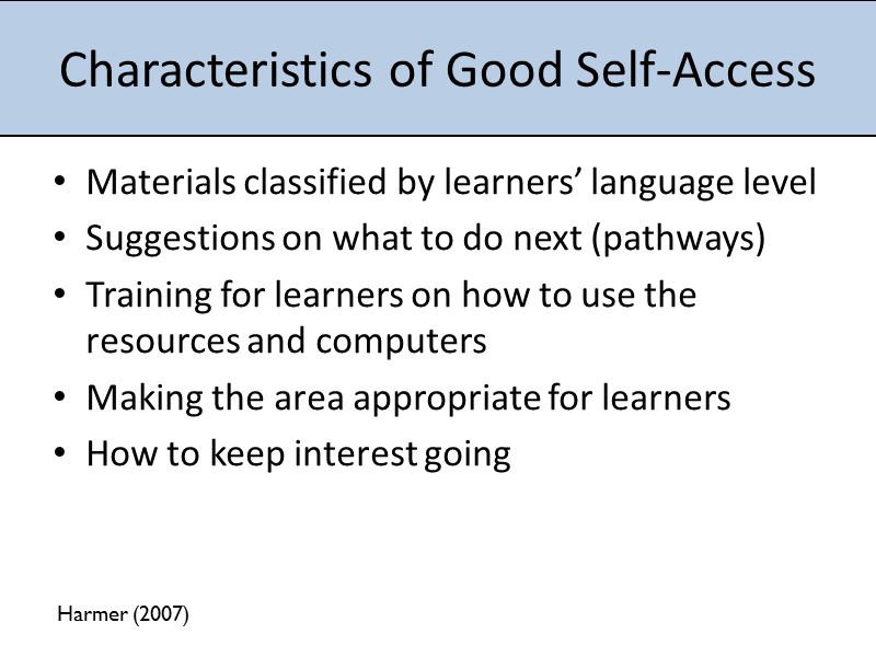 Characteristics of Good Self-Access Materials classified by learners’ language level Suggestions on what to